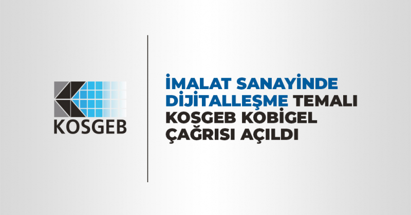 "İmalat Sanayinde Dijitalleşme" Temalı Proje Teklifi Çağrısı