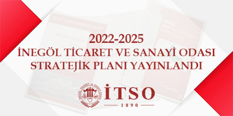 2022-2025 İnegöl Ticaret ve Sanayi Odası Stratejik Planı Yayınlandı